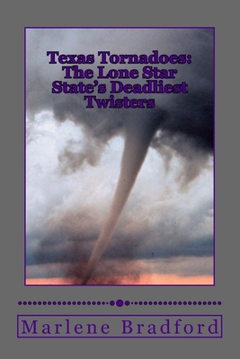 Coperta cărții 'Texas Tornadoes: The Lone Star State's Deadliest Twisters - Marlene Bradford'