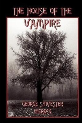 The House of the Vampire - George Sylvester Viereck