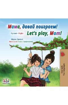 Coperta cărții 'Let's play, Mom! (Russian English Bilingual Children's Book) - Shelley Admont'