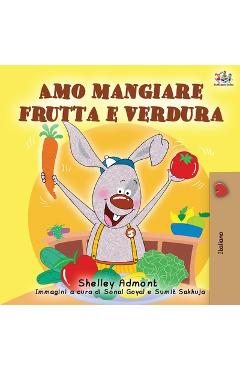 Coperta cărții 'Amo mangiare frutta e verdura: I Love to Eat Fruits and Vegetables - Italian Edition - Shelley Admont'