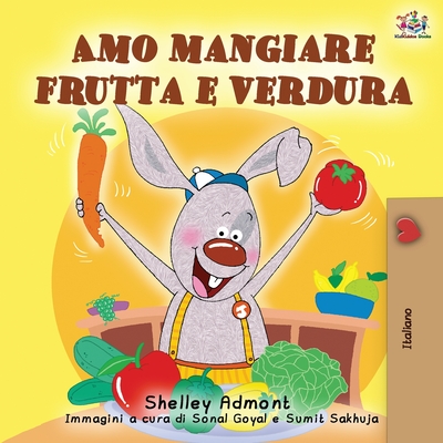 Amo mangiare frutta e verdura: I Love to Eat Fruits and Vegetables - Italian Edition - Shelley Admont