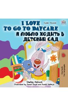 Coperta cărții 'I Love to Go to Daycare (English Russian Bilingual Book) - Shelley Admont'