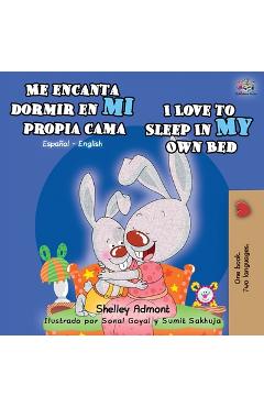 Me encanta dormir en mi propia cama I Love to Sleep in My Own Bed: Spanish English Bilingual Book - Shelley Admont