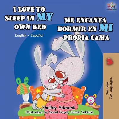I Love to Sleep in My Own Bed Me encanta dormir en mi propia cama: English Spanish Bilingual Book - Shelley Admont