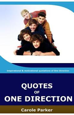 Poza produsului Quotes Of One Direction: Funny, inspirational, & motivational quotations of boyband One Direction - C. Parker