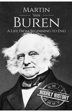 Coperta cărții 'Martin Van Buren: A Life From Beginning to End - Hourly History'