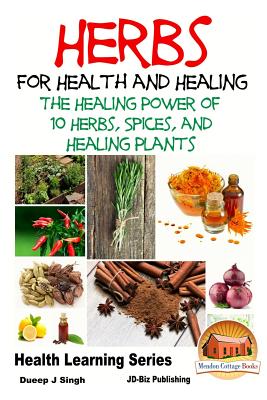 Herbs for Health and Healing - The Healing Power of 10 Herbs, Spices and Healing Plants - John Davidson