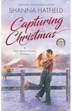 Coperta cărții 'Capturing Christmas: Sweet Western Holiday Romance - Shanna Hatfield'