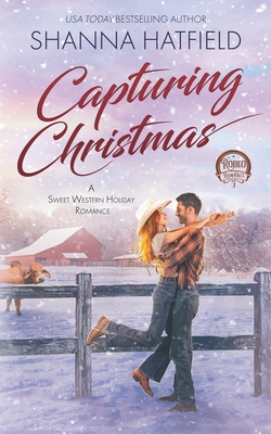 Capturing Christmas: Sweet Western Holiday Romance - Shanna Hatfield