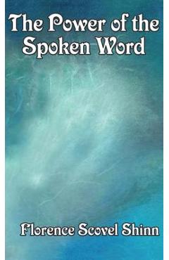 Poza produsului The Power of the Spoken Word - Florence Scovel Shinn