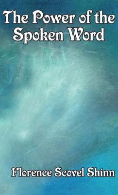 The Power of the Spoken Word - Florence Scovel Shinn