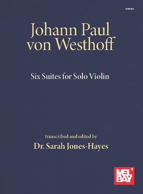 Johann Paul Von Westhoff Six Suites for Solo Violin - Sarah Hayes- Jones