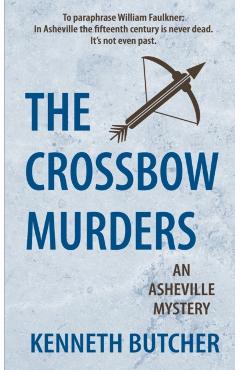 Coperta cărții 'The Crossbow Murders, an Asheville Mystery - Kenneth Butcher'