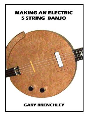 Making an Electric 5 String Banjo - Gary Brenchley