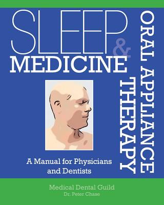 Coperta cărții 'Sleep Medicine and Oral Appliance Therapy: A Manual for Physicians and Dentists - Peter Chase'