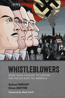 Whistleblowers: Four Who Fought to Expose the Holocaust to America - Rafael Medoff