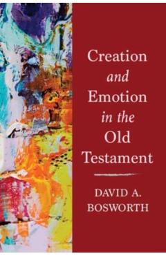 Coperta cărții 'Creation and Emotion in the Old Testament - David A. Bosworth'