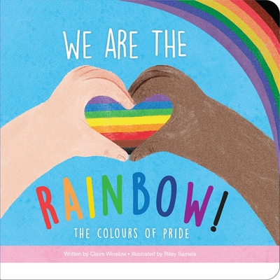 We Are the Rainbow! the Colors of Pride - Claire Winslow