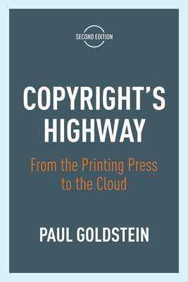 Copyright's Highway: From the Printing Press to the Cloud, Second Edition - Paul Goldstein
