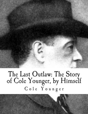 The Last Outlaw: : The Story of Cole Younger, by Himself - Cole Younger
