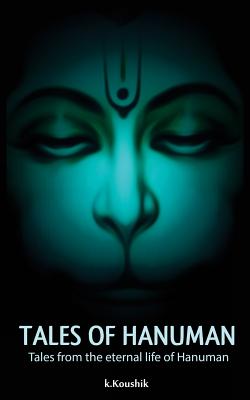 Tales Of Hanuman: Tales from the eternal life of Hanuman - Koushik K