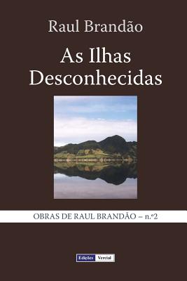 Coperta cărții 'As Ilhas Desconhecidas: Notas e Paisagens - Raul Brandão'