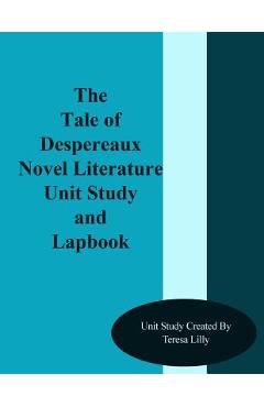 Coperta cărții 'The Tale of Despereaux Novel Literature Unit Study and Lapbook - Teresa Ives Lilly'