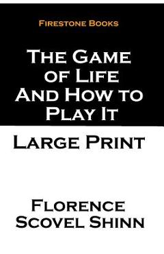 Coperta cărții 'The Game of Life and How to Play It: Large Print - Florence Scovel Shinn'