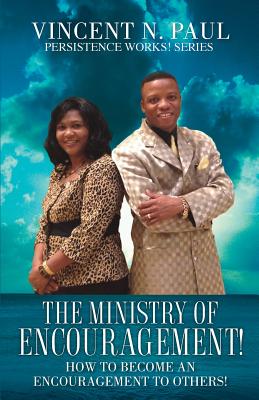 The Ministry of Encouragement! - Vincent N. Paul