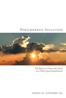 Perichoretic Salvation - James D. Gifford