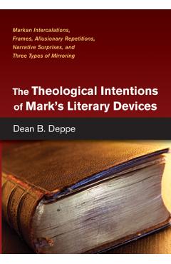 Coperta cărții 'The Theological Intentions of Mark's Literary Devices - Dean B. Deppe'