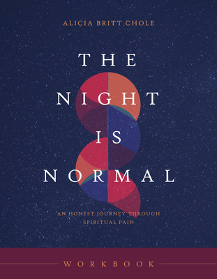 The Night Is Normal Workbook: A Soulful Journey Through Spiritual Pain - Alicia Britt Chole