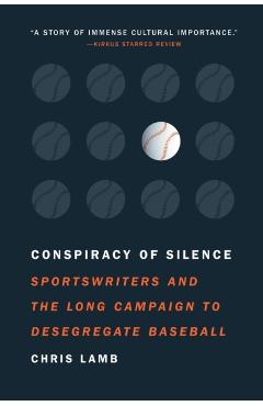 Coperta cărții 'Conspiracy of Silence: Sportswriters and the Long Campaign to Desegregate Baseball - Chris Lamb'