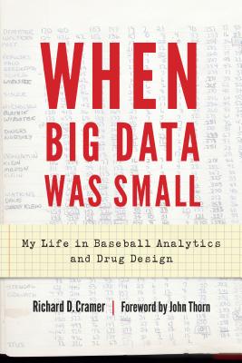 When Big Data Was Small: My Life in Baseball Analytics and Drug Design - Richard D. Cramer