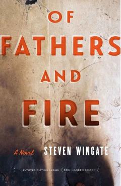 Coperta cărții 'Of Fathers and Fire - Steven Wingate'