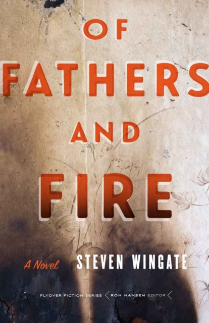 Of Fathers and Fire - Steven Wingate