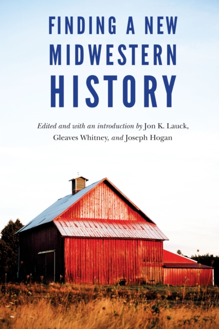 Finding a New Midwestern History - Jon K. Lauck