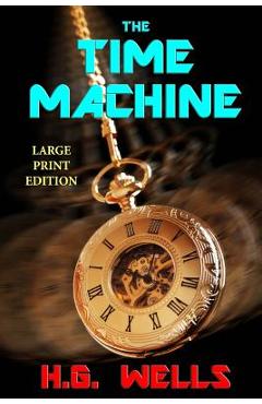 Coperta cărții 'The Time Machine - Large Print Edition - H. G. Wells'