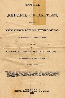 Official Reports Of Battles: Embracing The Defense Of Vicksburg By Major General Earl Van Dorn, And The Attack Upon Baton Rouge By Major General Br - Confederate States Congress