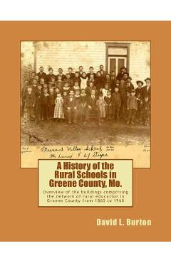 Coperta cărții 'A History of the Rural Schools in Greene County, Mo.: Overview of the buildings comprising the network of rural'