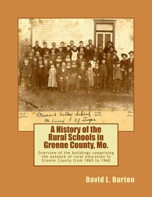 Coperta cărții 'A History of the Rural Schools in Greene County, Mo.: Overview of the buildings comprising the network of rural'