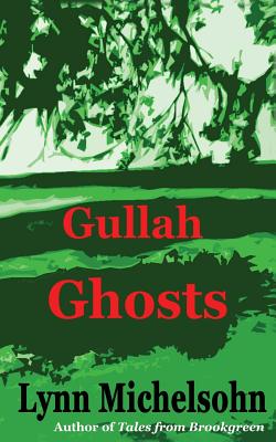 Gullah Ghosts: Stories and Folktales from Brookgreen Gardens in the South Carolina Lowcountry with Notes on Gullah Culture and Histor - Lynn Michelsohn