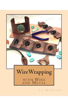 Coperta cărții 'Wirewrapping with Wire and Metal - Jim Mcintosh'