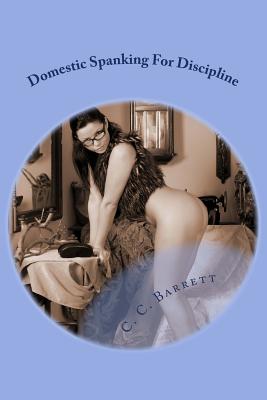 Domestic Spanking For Discipline - C. C. Barrett