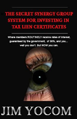The Secret Synergy Group System for Investing in Tax Lien Certificates - Jim Yocom