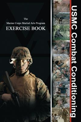 USMC Combat Conditioning: Marine Corps Martial Arts Program Exercise Book - Rgi Media And Publications