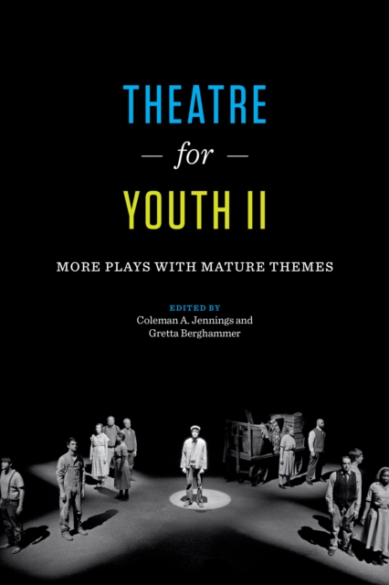 Theatre for Youth II: More Plays with Mature Themes - Coleman A. Jennings