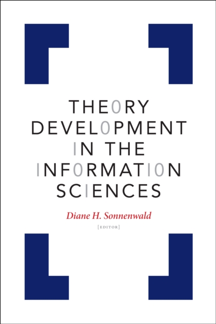 Theory Development in the Information Sciences - Diane H. Sonnenwald