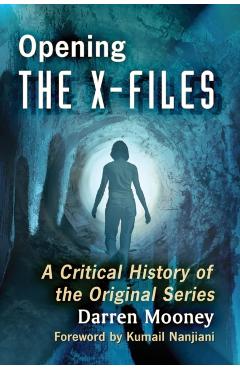 Coperta cărții 'Opening the X-Files: A Critical History of the Original Series - Darren Mooney'