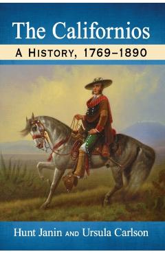 Poza produsului The Californios: A History, 1769-1890 - Hunt Janin